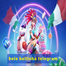 bele bellinha telegram